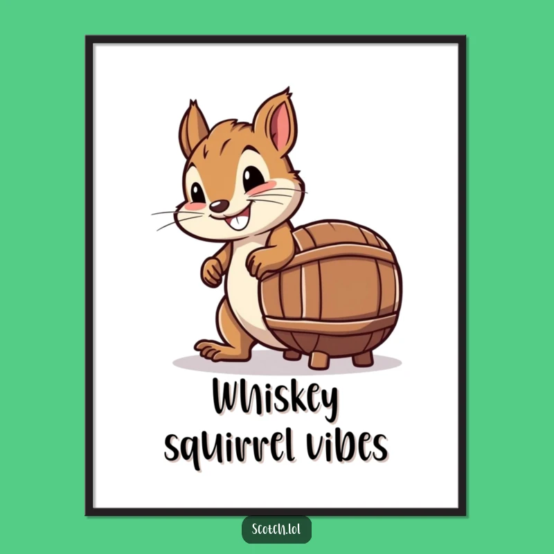 Funny Squirrel Whiskey Barrel Poster: Hilarious Wall Art, Perfect Home Decor Gift
